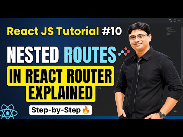 React JS Tutorial 10 | Nested Routes in React Router Explained  | Step-by-Step