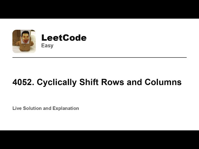 4052. Cyclically Shift Rows and Columns (Leetcode Easy)