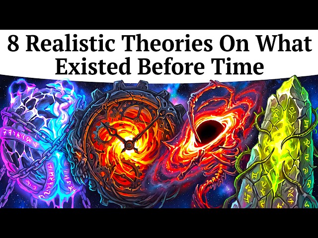 8 Realistic Theories On What Existed Before Time
