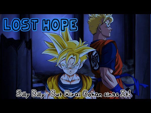 Lost Hope/Silly Billy - But Mirai Gohan sings It! (FNF COVER)