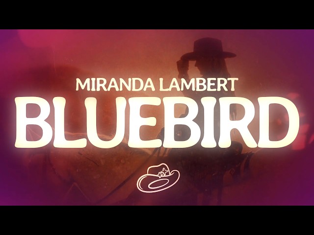 Miranda Lambert - Bluebird (Lyrics)