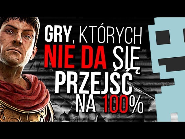 Gry, których nie da się przejść na 100%