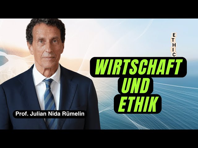 Zum Verhältnis von Wirtschaft und Ethik. Prof. Dr. Julian Nida-Rümelin