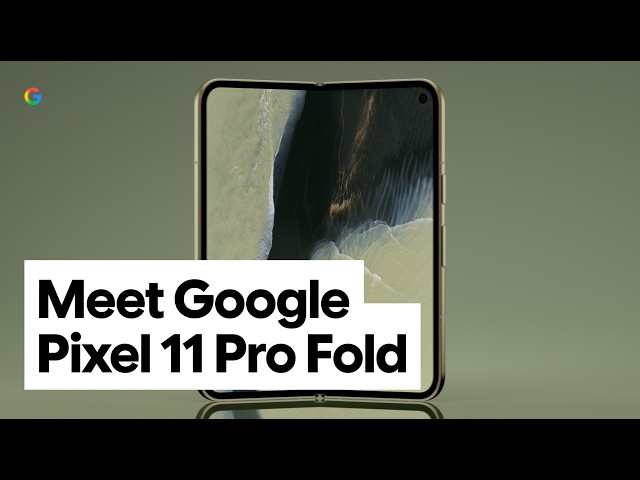 Meet Google Pixel 11 Pro Fold | Eye-Opening Performance