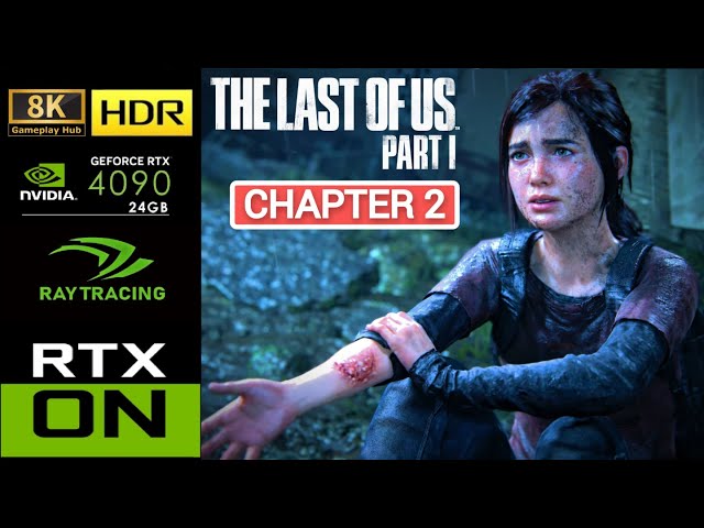The Last of Us - Part 1 : Chapter 2 : PC 8K Ultra Realistic HDR RTX 4090 Ultra Settings