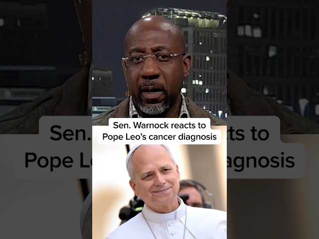 Sen. Warnock reacts to Pope Leo's cancer diagnosis