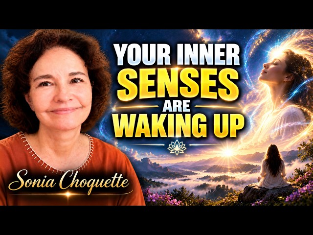 Your Intuitive Senses Are Waking Up—Don’t Fight What You’re Feeling | Sonia Choquette