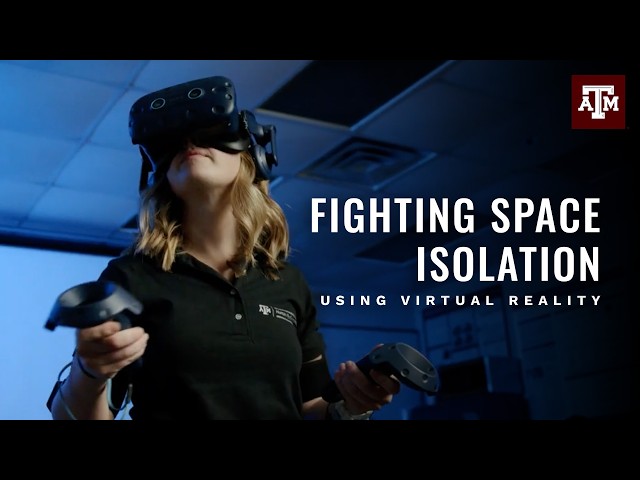 How Virtual Reality Could Support Astronauts’ Minds | Texas A&M Engineering