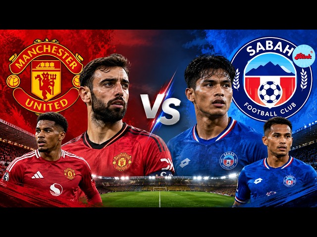 Watch Live: Manchester United vs Sabah FK | Red Devils Face Sabah FK in Exciting Football Clash