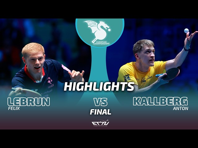 Felix Lebrun vs Anton Kallberg | European Championships | Final Highlights