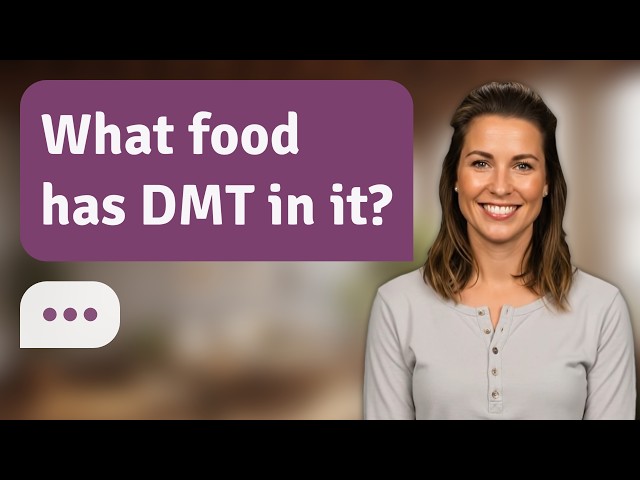 What food has DMT in it? | DMT Foods