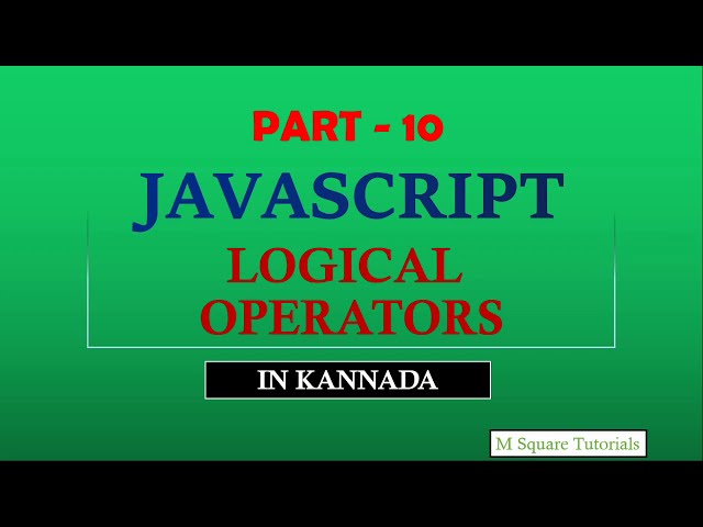 #10 | Logical Operators | JavaScript Tutorial for Beginners | in Kannada