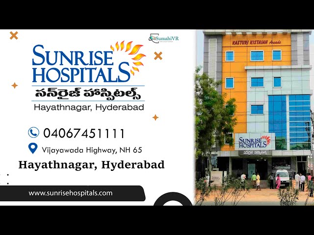 Sunrise Hospitals  - Best Hospitals in Hayath Nagar in | 360 VR Videos