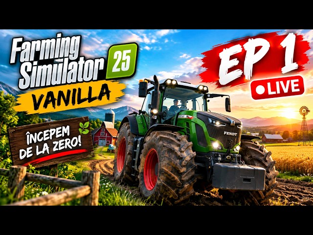 🚜 FS 25 VANILLA #1  🔴 LIVE 🌾 | Începem Viața de Fermier de la ZERO! 🌱