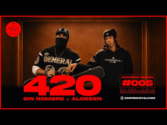 Sin Nombre x Aldeeen x Empirico741 - 420 [ 741SESION 005 ]