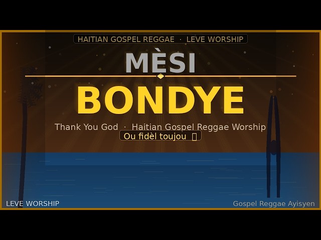 MÈSI BONDYE 🙏🇭🇹 — Thank You God | Haitian Gospel Reggae Worship | Leve Worship