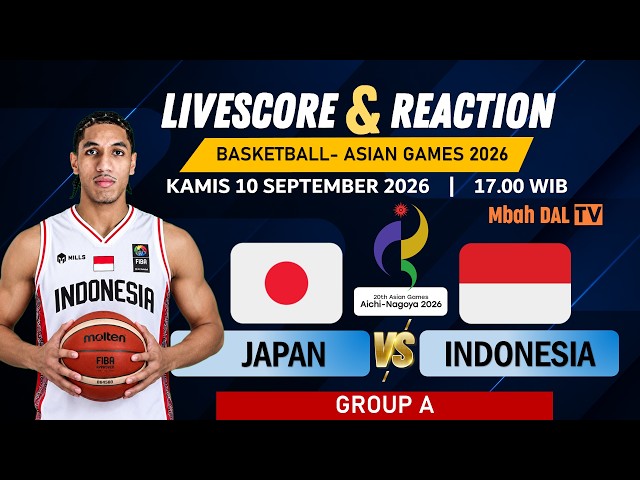 🔴GO TIMNAS BASKET ! INDONESIA vs JAPAN - LIVE REPORT & REACTION ASIAN GAMES 2026 BASKETBALL UPDATE