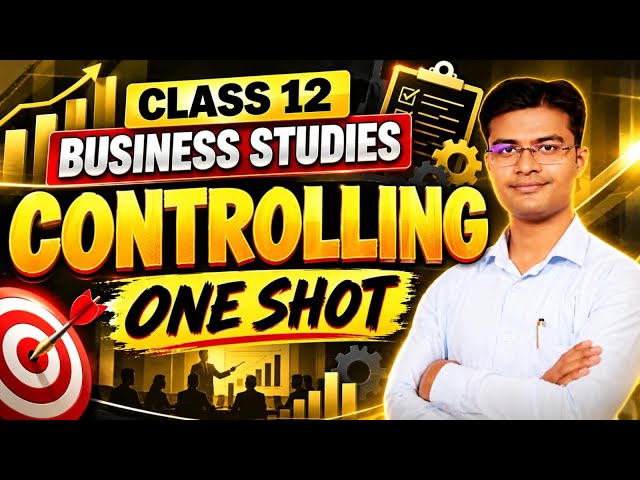CONTROLLING One Shot 🔥 | Class 12 Business Studies | Complete Chapter in 1 Video | CBSE