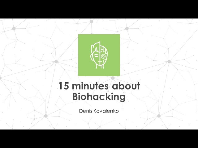 15x4 - 15 minutes about Biohacking