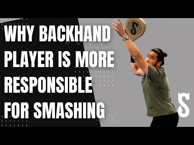 Why you need to take more responsibility in smashing as a backhand player?