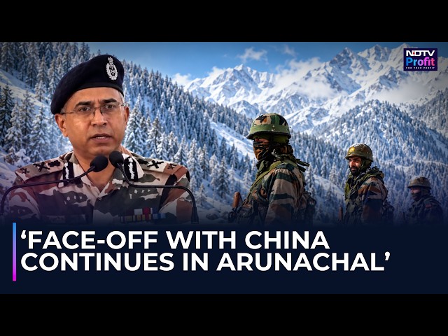 ITBP Chief Breaks Silence On India-China Border Situation In Arunachal Pradesh