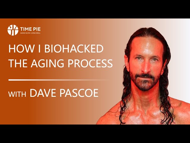 How I Biohacked the Aging Process | Dave Pascoe