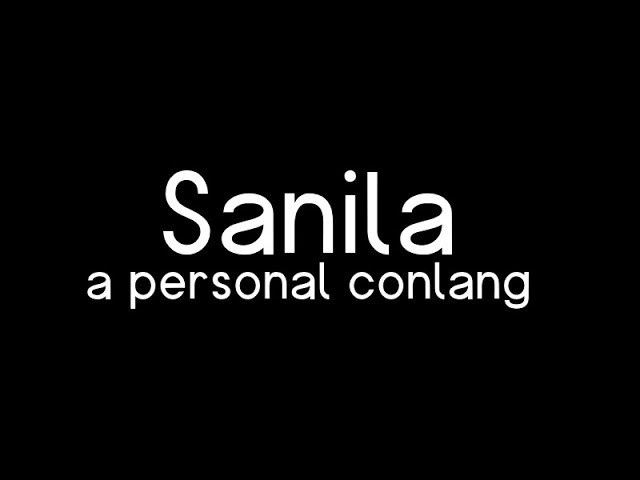 Sanila: a personal conlang