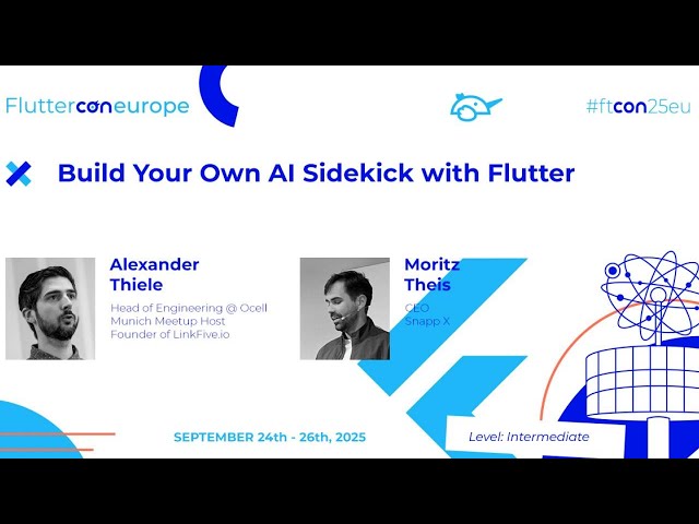 Build Your Own AI Sidekick with Flutter - Alexander Thiele & Moritz Theis | Fluttercon EU 2025