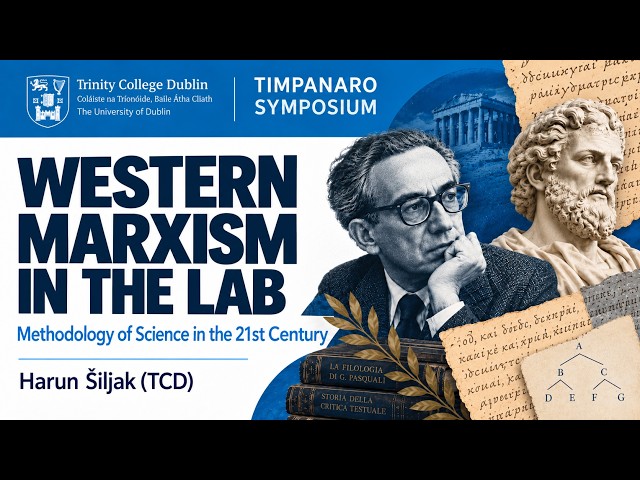 Western Marxism in the Lab: Methodology of Science in the 21st Century | Harun Šiljak (TCD)