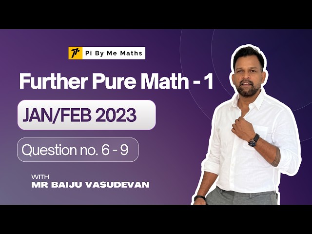 Jan/Feb 2023  WFM01 (Q6-9) - IAL Further pure mathematics 1