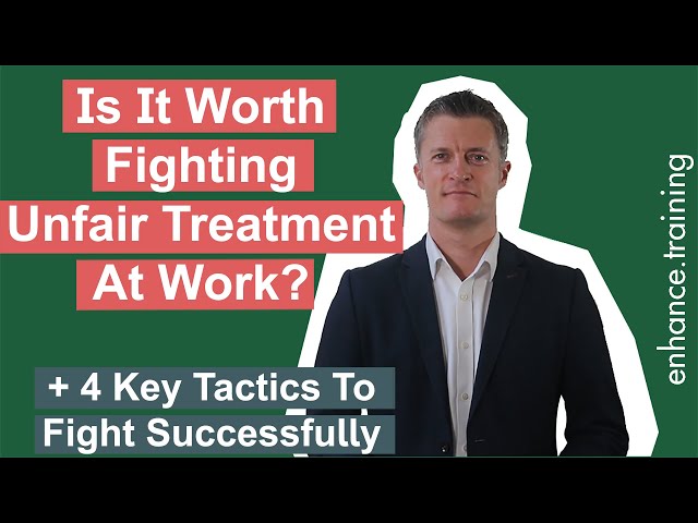 Is It Worth Fighting Unfair Treatment At Work?
