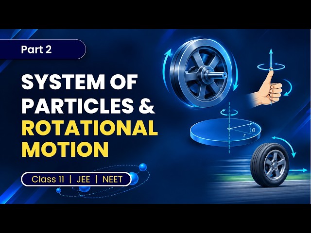 System of Particles & Rotational Motion | PART 2 | Class 11 Physics | JEE/NEET #physics