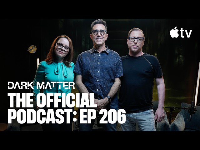 Dark Matter — The Official Podcast: Episode 206 | Apple TV