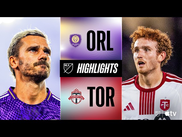 Orlando City vs. Toronto FC | Full Match Highlights | GRITTY Griezmann goal!