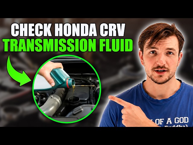 How to Check Honda CR-V Transmission Fluid (Correct Method for Every Model Year)