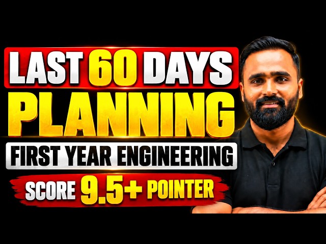 LAST 60 DAYS PLANNING 🚀 | First Year Engineering | Score 9.5+ Pointer|Pradeep Giri Sir