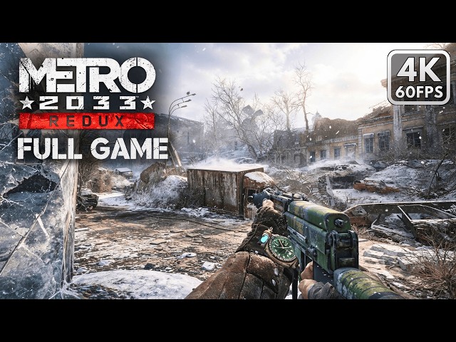 METRO 2033 REDUX Gameplay Walkthrough FULL GAME - No Commentary [4K60FPS]