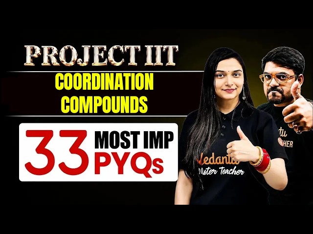 JEE Chemistry : Coordination Compounds PYQs One Shot | JEE 2027 | Project IIT | Shilpi Mam