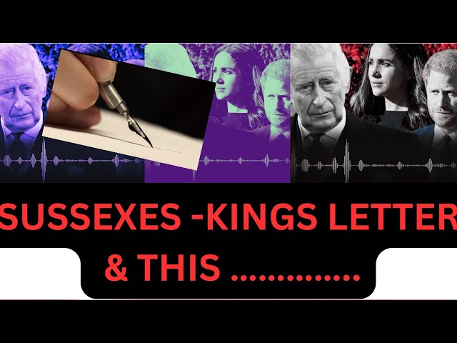 MARKLE & THE KINGS LETTER- THEIR VERSION IS RADICALLY DIFFERENT #MEGHAN #HARRY #ROYAL 