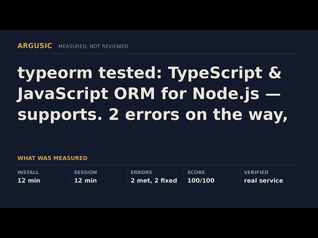 typeorm tested: TypeScript & JavaScript ORM for Node.js — supports. 2 errors on the way, still ran.