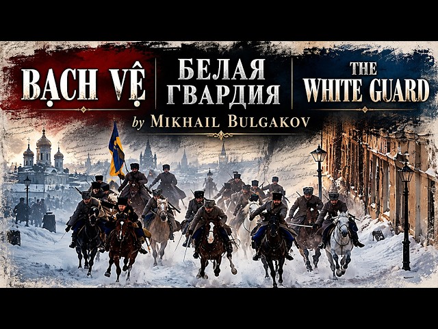 Bạch Vệ (Белая гвардия  ВСЕ СЕРИИ ПОДРЯД) - Mikhail Bulgakov