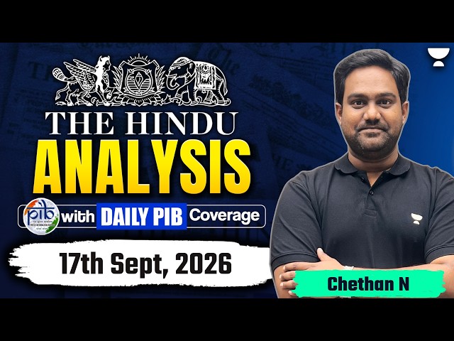 The Hindu Newspaper Analysis | 17th Sept, 2026 | UPSC, PIB & Editorial Current Affairs Today