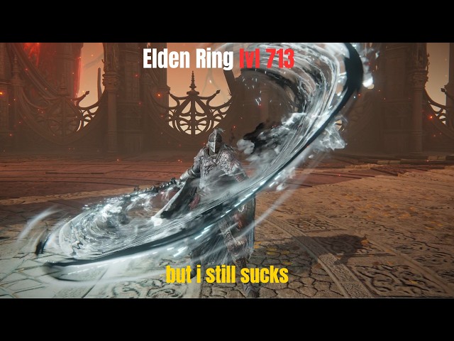Elden Ring, But I'm Level 713 and Still Have a Skill Issue