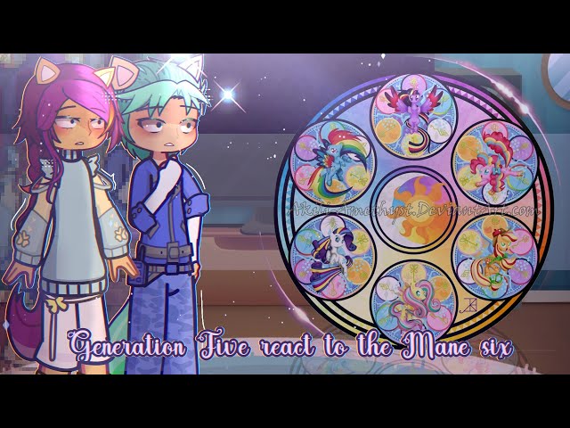 [ #mlp 🐎]  ✨ Generation 5 react to Mane six 💜 // Gacha reaction video //