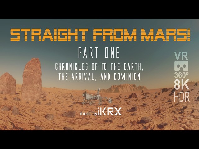 Straight From Mars PART ONE 360 VR 8K HDR