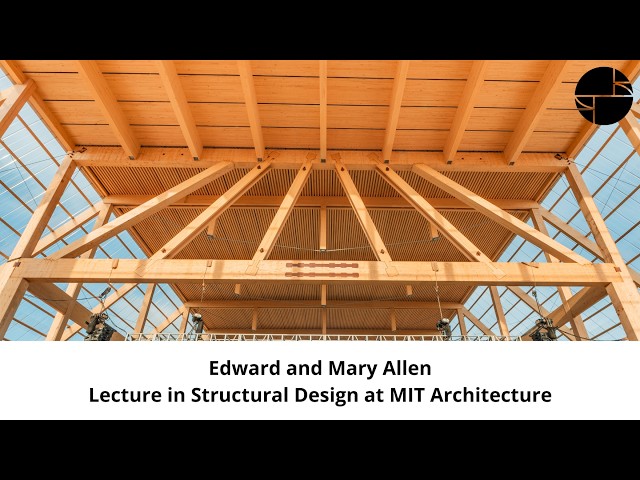 Lucas Epp - The Edward and Mary Allen Lecture in Structural Design at MIT Architecture