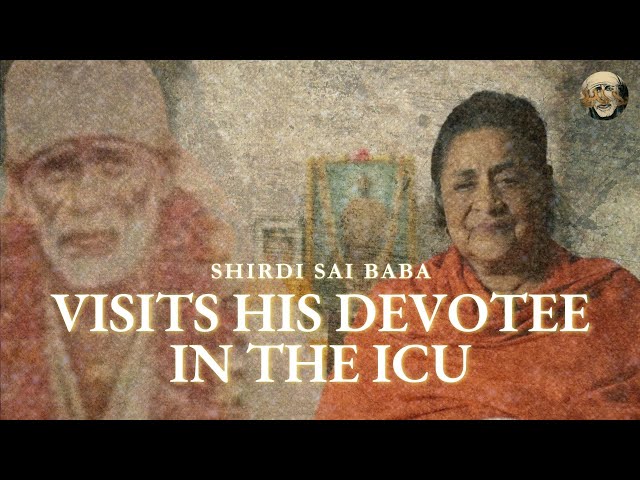 Sai Baba Miracle - Baba Visits His Devotee in the ICU