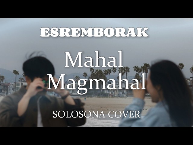 Mahal Magmahal – Esremborak (Female Version) | Acoustic Lyrics Cover by SOLOSONA