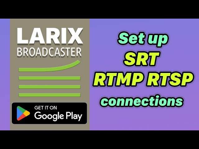 Setting SRT, RTMP and RTSP connections in Larix Broadcaster for Android