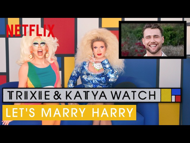 Drag Queens Trixie & Katya React to Let's Marry Harry | I Like To Watch | Netflix